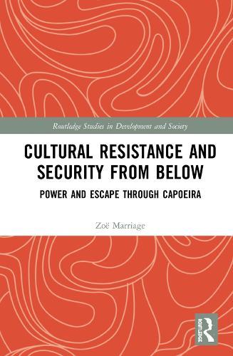 Cultural Resistance and Security from Below: Power and Escape through Capoeira