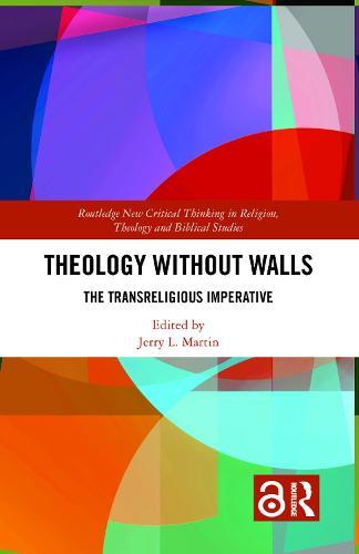 Theology Without Walls: The Transreligious Imperative