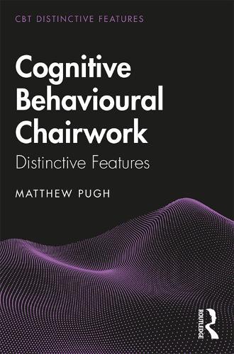 Cognitive Behavioural Chairwork: Distinctive Features