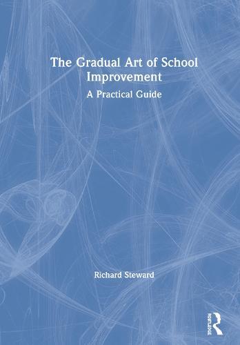 The Gradual Art of School Improvement: A Practical Guide