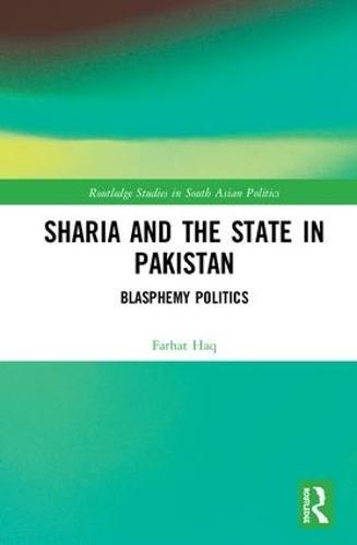 Sharia and the State in Pakistan: Blasphemy Politics