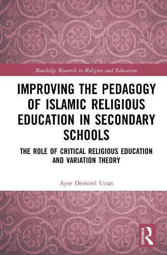 Improving the Pedagogy of Islamic Religious Education in Secondary Schools: The Role of Critical Religious Education and Variation Theory