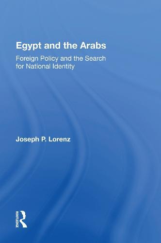 Egypt And The Arabs: Foreign Policy And The Search For National Identity