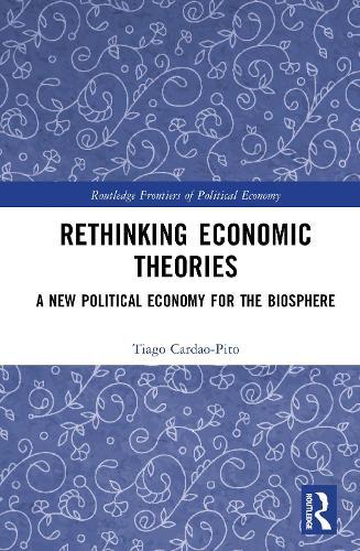 Rethinking Economic Theories: A New Political Economy for the Biosphere