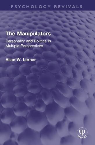 The Manipulators: Personality and Politics in Multiple Perspectives