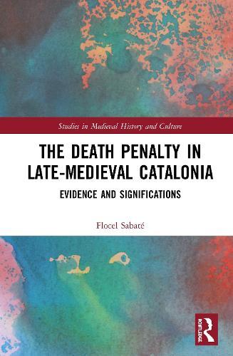 The Death Penalty in Late-Medieval Catalonia: Evidence and Significations