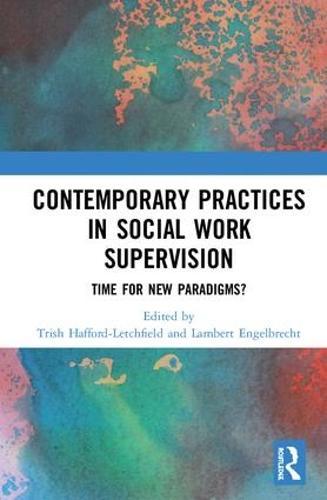 Contemporary Practices in Social Work Supervision: Time for New Paradigms?
