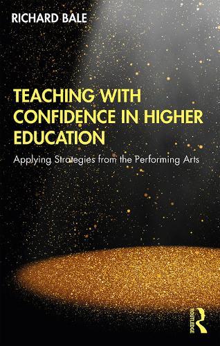 Teaching with Confidence in Higher Education: Applying Strategies from the Performing Arts