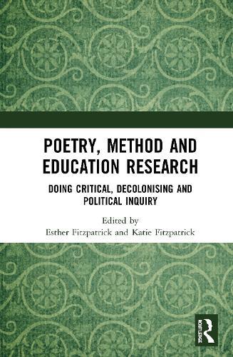 Poetry, Method and Education Research: Doing Critical, Decolonising and Political Inquiry