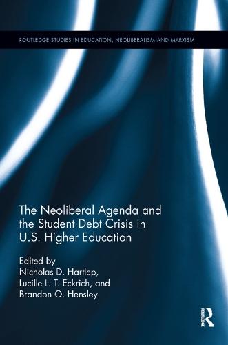 The Neoliberal Agenda and the Student Debt Crisis in U.S. Higher Education