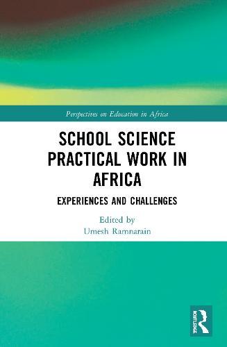 School Science Practical Work in Africa: Experiences and Challenges