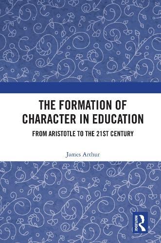 The Formation of Character in Education: From Aristotle to the 21st Century