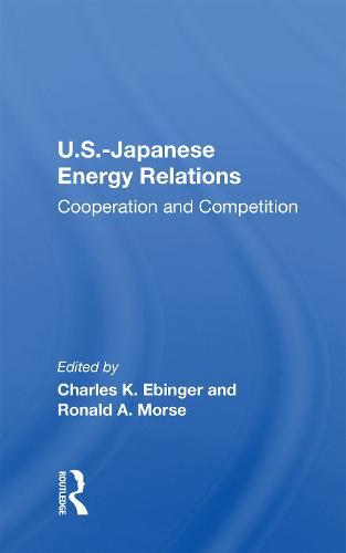 U.S.-Japanese Energy Relations: Cooperation And Competition