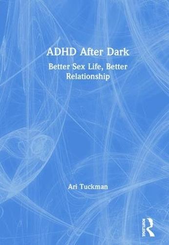 ADHD After Dark: Better Sex Life, Better Relationship