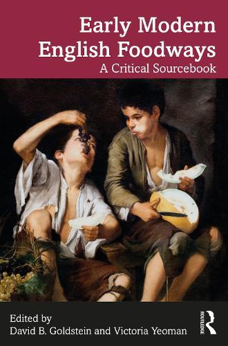 Early Modern English Foodways: A Critical Sourcebook