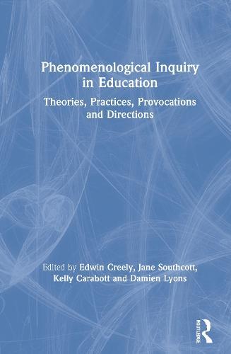 Phenomenological Inquiry in Education: Theories, Practices, Provocations and Directions