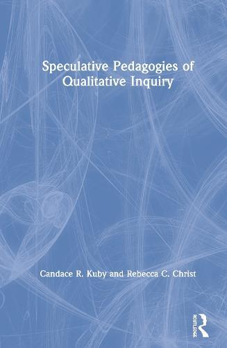 Speculative Pedagogies of Qualitative Inquiry