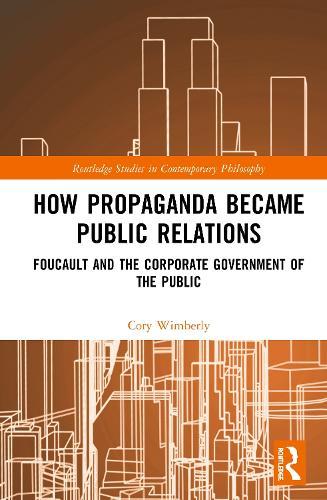 How Propaganda Became Public Relations: Foucault and the Corporate Government of the Public