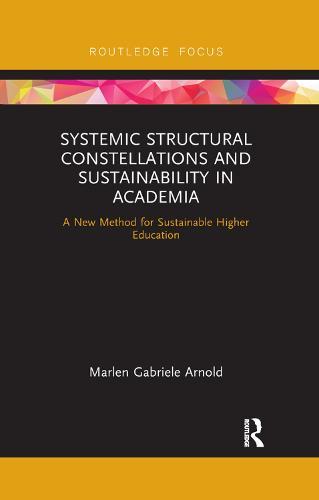 Systemic Structural Constellations and Sustainability in Academia: A New Method for Sustainable Higher Education
