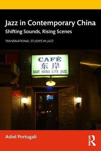 Jazz in Contemporary China: Shifting Sounds, Rising Scenes