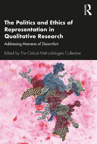 The Politics and Ethics of Representation in Qualitative Research: Addressing Moments of Discomfort