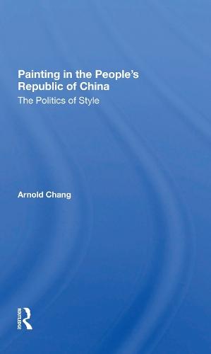 Painting In The People's Republic Of China: The Politics Of Style
