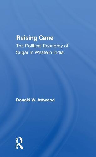 Raising Cane: The Political Economy Of Sugar In Western India