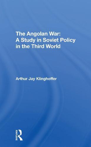 The Angolan War: A Study In Soviet Policy In The Third World