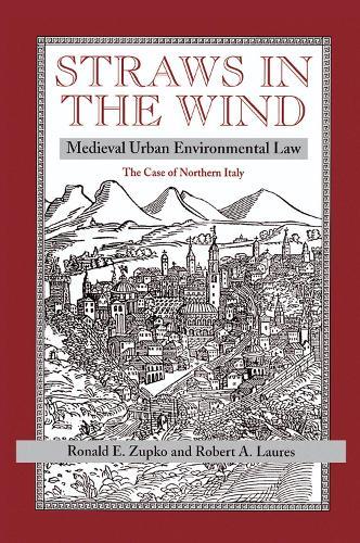 Straws In The Wind: Medieval Urban Environmental Law--the Case Of Northern Italy