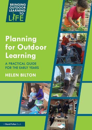 Planning for Outdoor Learning: A Practical Guide for the Early Years