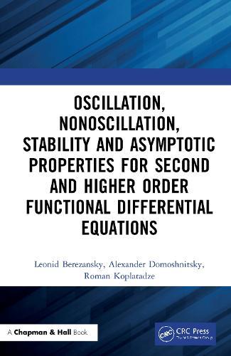 Oscillation, Nonoscillation, Stability and Asymptotic Properties for Second and Higher Order Functional Differential Equations