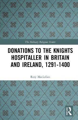 Donations to the Knights Hospitaller in Britain and Ireland, 1291-1400