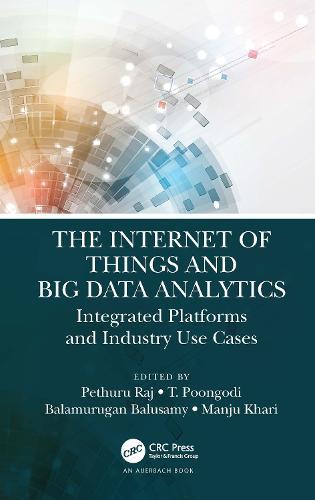 The Internet of Things and Big Data Analytics: Integrated Platforms and Industry Use Cases