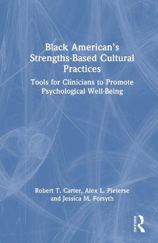 Black American’s Strengths-Based Cultural Practices: Tools for Clinicians to Promote Psychological Well-Being