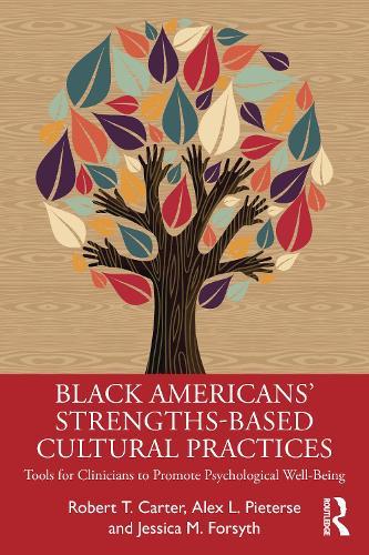 Black American’s Strengths-Based Cultural Practices: Tools for Clinicians to Promote Psychological Well-Being