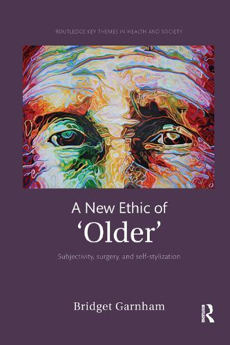 A New Ethic of 'Older': Subjectivity, surgery, and self-stylization
