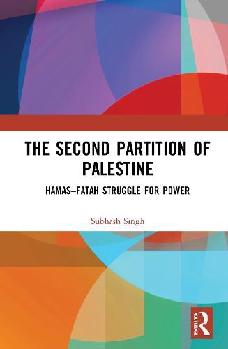 The Second Partition of Palestine: Hamas–Fatah Struggle for Power