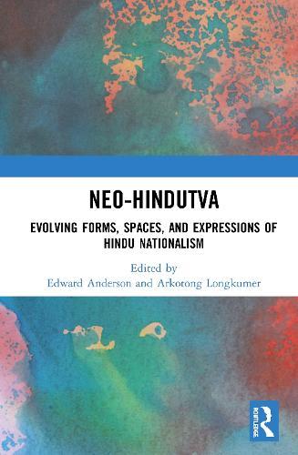 Neo-Hindutva: Evolving Forms, Spaces, and Expressions of Hindu Nationalism