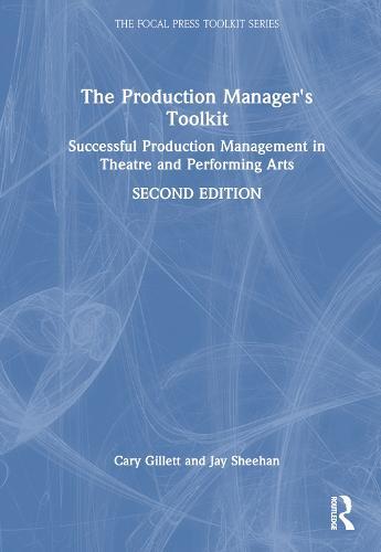 The Production Manager's Toolkit: Successful Production Management in Theatre and Performing Arts