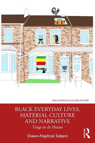 Black Everyday Lives, Material Culture and Narrative: Tings in de House
