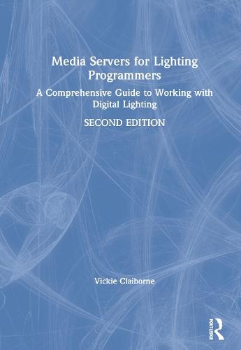 Media Servers for Lighting Programmers: A Comprehensive Guide to Working with Digital Lighting