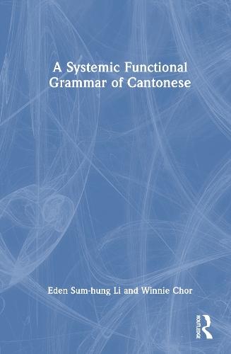 A Systemic Functional Grammar of Cantonese