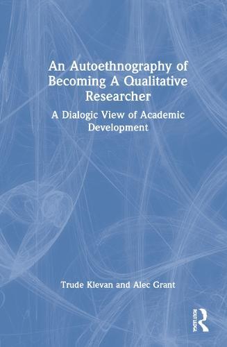 An Autoethnography of Becoming A Qualitative Researcher: A Dialogic View of Academic Development