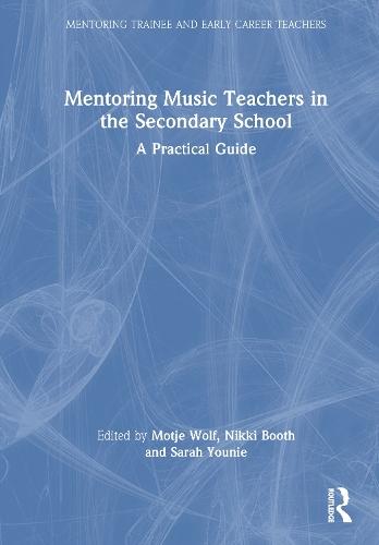 Mentoring Music Teachers in the Secondary School: A Practical Guide