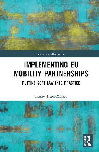 Implementing EU Mobility Partnerships: Putting Soft Law into Practice