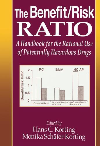 The Benefit/Risk Ratio: A Handbook for the Rational Use of Potentially Hazardous Drugs