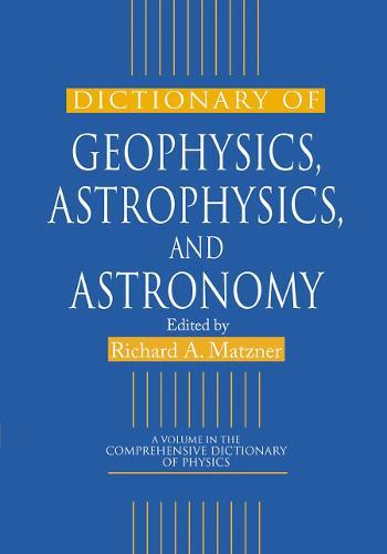 Dictionary of Geophysics, Astrophysics, and Astronomy