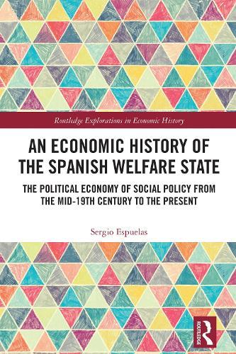 An Economic History of the Spanish Welfare State: The Political Economy of Social Policy from the Mid-19th Century to the Present
