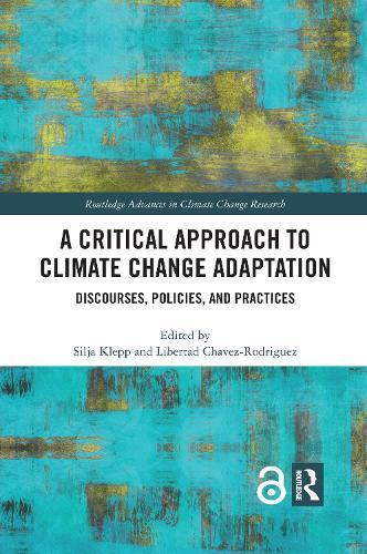 A Critical Approach to Climate Change Adaptation: Discourses, Policies and Practices