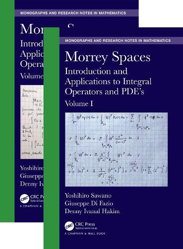 Morrey Spaces: Introduction and Applications to Integral Operators and PDE's, Volumes I & II